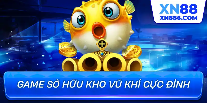Game sở hữu kho vũ khí cực đỉnh