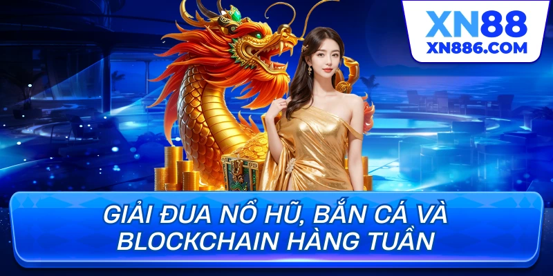 Giải đua block nổ hũ bắn cá hàng tuần