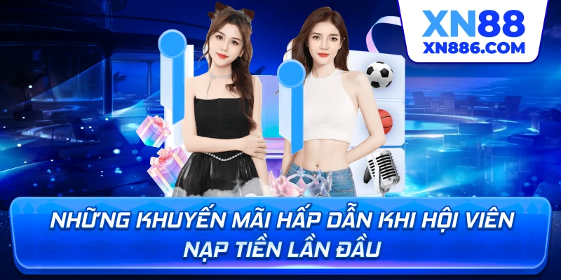 Những khuyến mãi hấp dẫn khi hội viên nạp tiền lần đầu