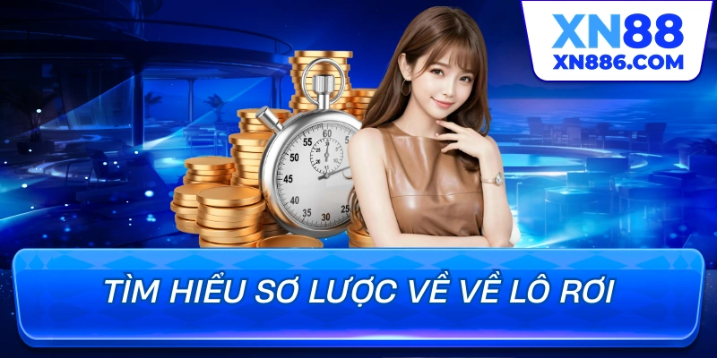 Tìm hiểu sơ lược về về lô rơi